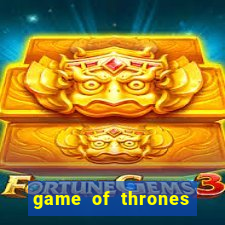game of thrones dublado online